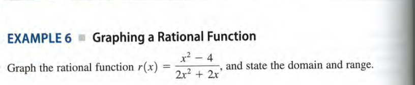 EXAMPLE 6 Graphing a Rational Function
x² – 4
2x2 + 2x
Graph the rational function r(x)
and state the domain and range.
%3D
