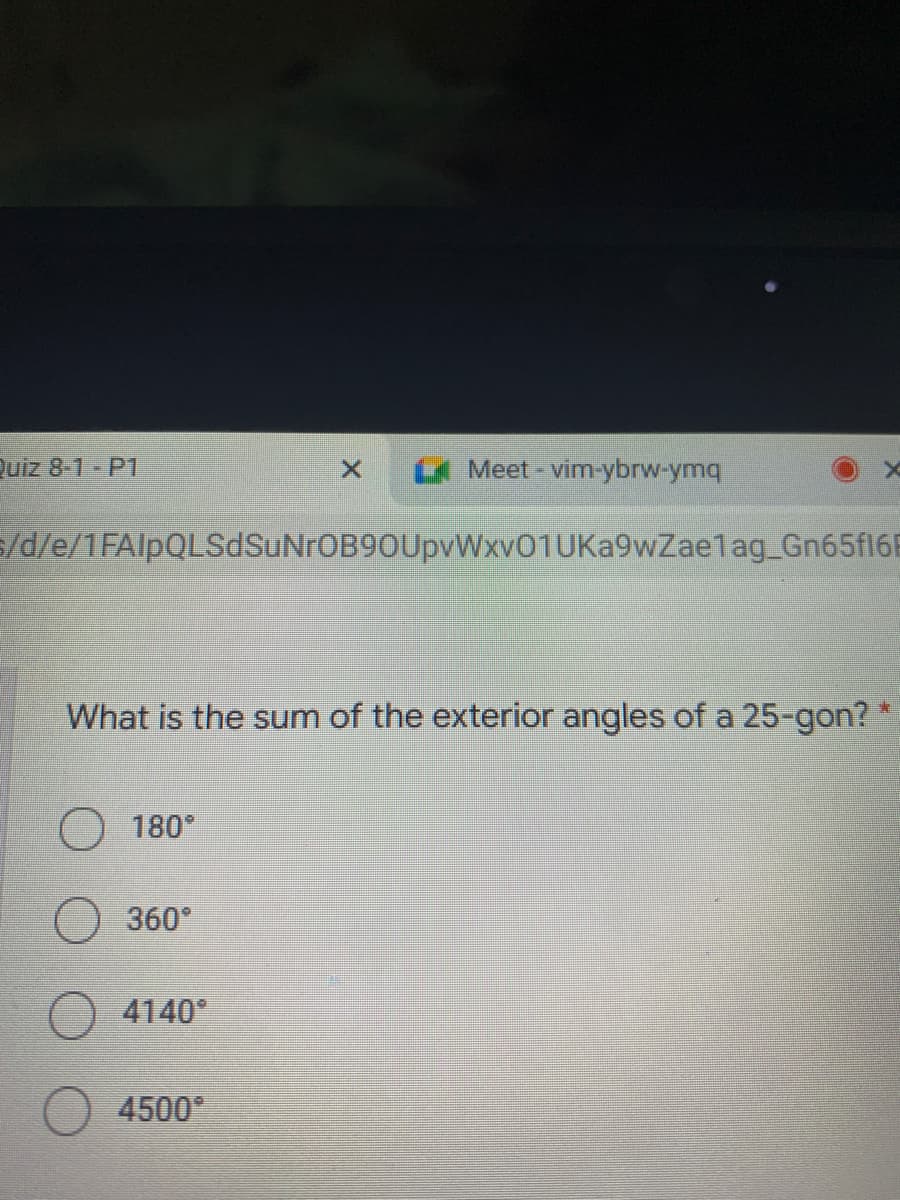 Quiz 8-1-P1
A Meet-vim-ybrw-ymq
s/d/e/1FAlpQLSdSuNrOB90UpvWxv01UKa9wZaelag_Gn65fl6B
What is the sum of the exterior angles of a 25-gon?
180
360
4140°
4500
