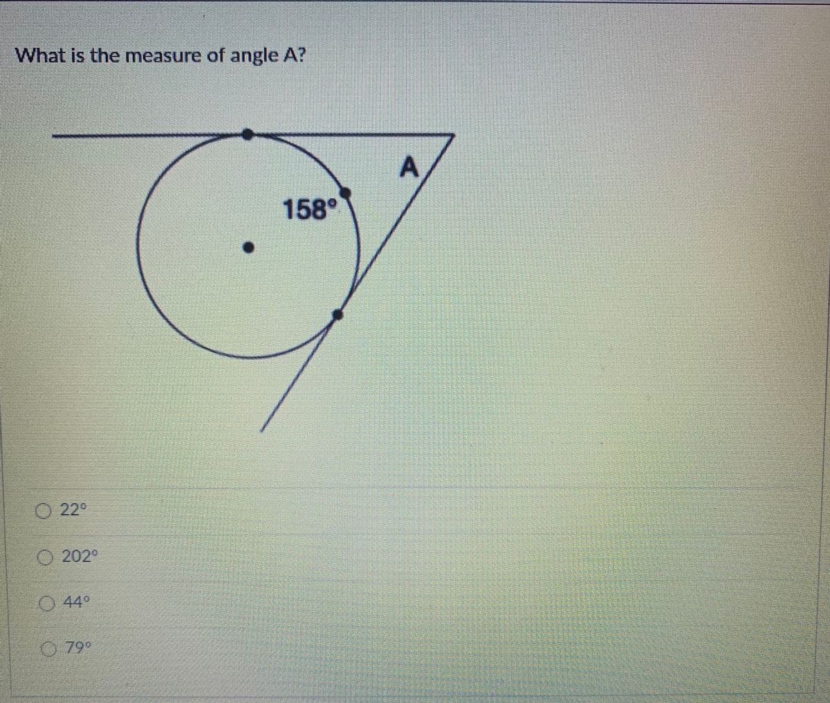 What is the measure of angle A?
158°
O 22°
O 202°
O 44
79°
A.
