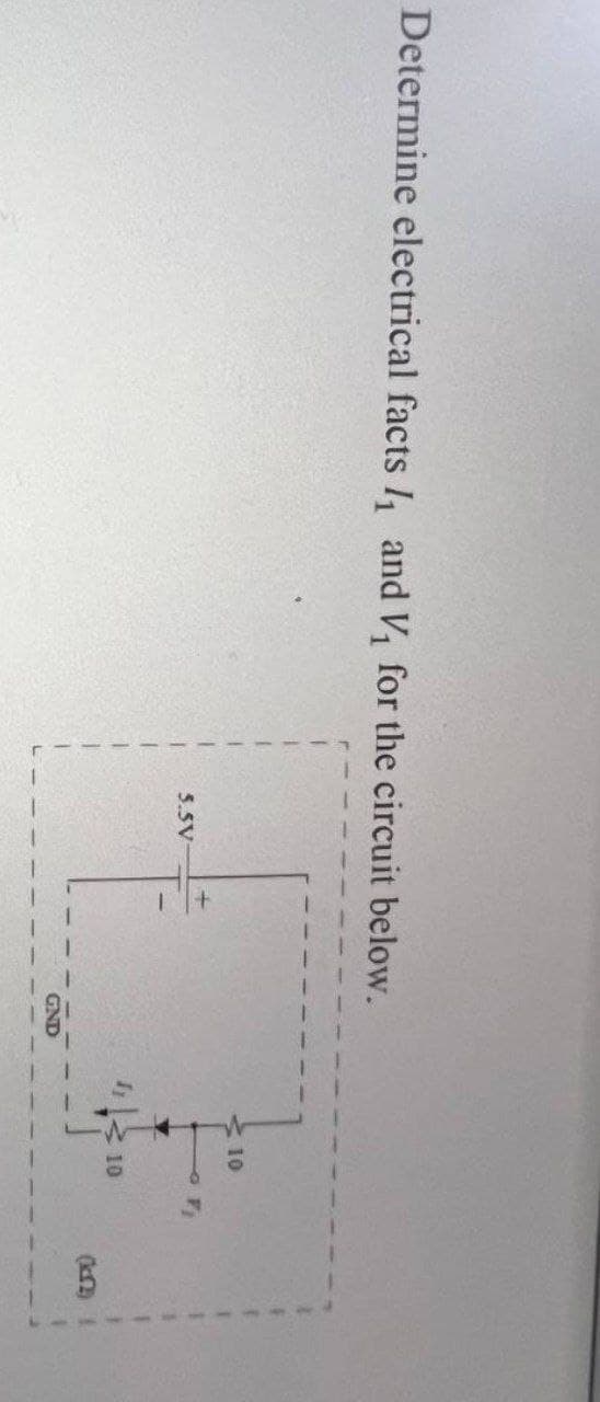 Determine electrical facts I, and V, for the circuit below.
10
5.5V
10
(k2)
