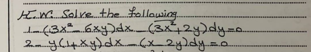 the Wa Salve the... Following..
......3x² 6.xy. Ax (3x²+2 y.).dy. =a
mm. J. C. p. X. y.). d. X.X 2.y.). dy...
SAMA