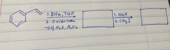 1.BH, THE
2. Oxidation
-OH, H₂0, H₂02
1. Na H
2.CH3I