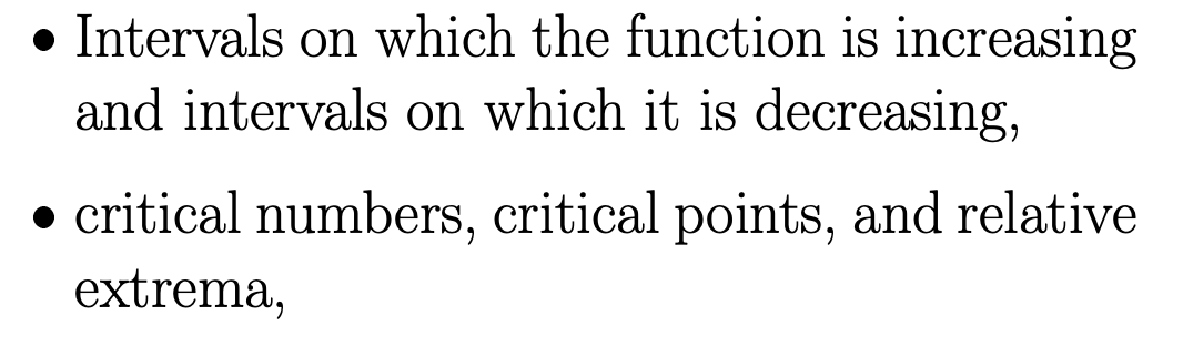 • Intervals on which the function is increasing
and intervals on which it is decreasing,
critical numbers, critical points, and relative
extrema,