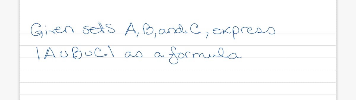 Given sets \( A, B,\) and \( C \), express \(|A \cup B \cup C|\) as a formula.