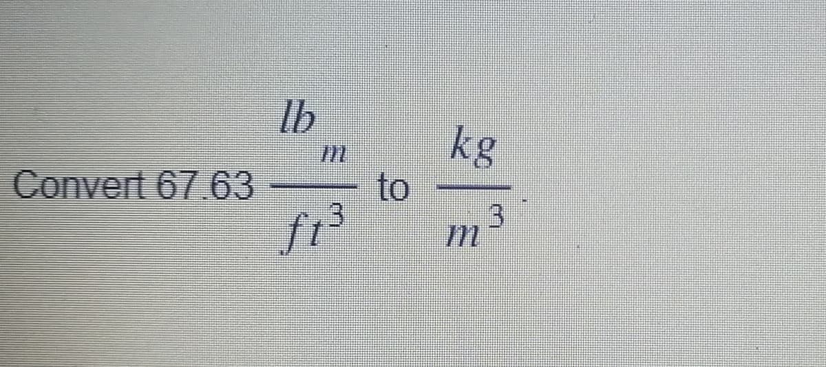 Convert 67.63
lb
3
ft³
to
kg
m
3