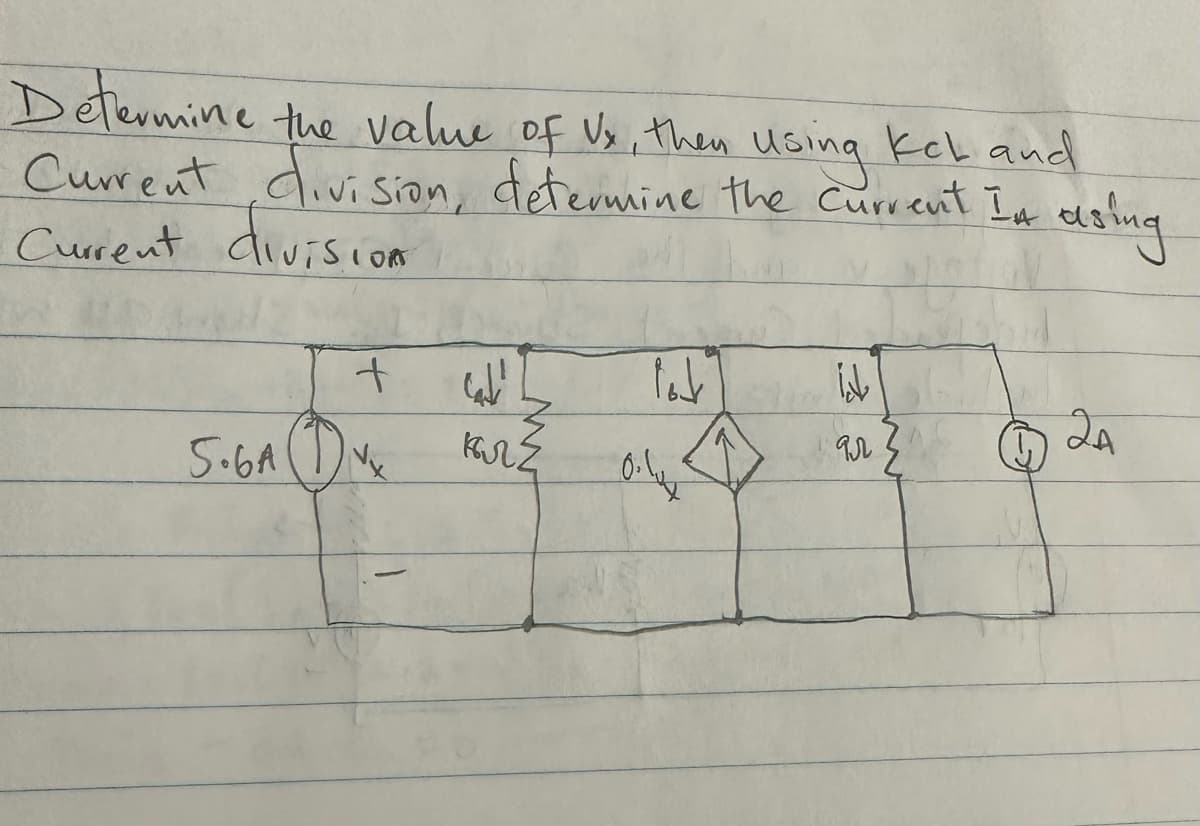 Determine the value of Vx, then using kcl and
Current division, determine the current IA
Current division
asing
+
5.6A (1) VX
cade!
кля
www
Pod
_0.1₁²
id
92²
2A