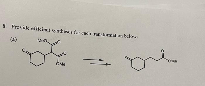 8. Provide efficient syntheses for each transformation below.
(a)
MeO
OMe
OMe