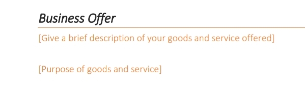 Business Offer
[Give a brief description of your goods and service offered]
[Purpose of goods and service]
