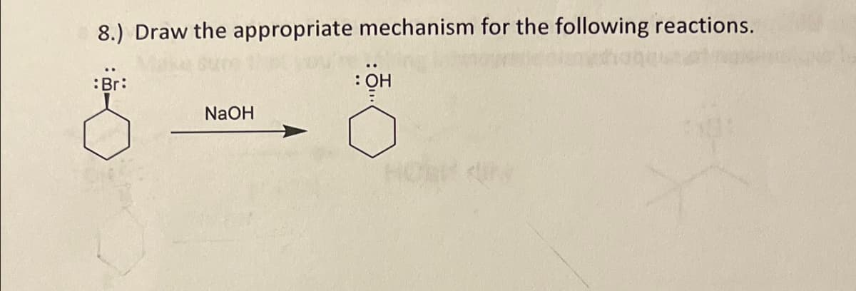 8.) Draw the appropriate mechanism for the following reactions.
:Br:
NaOH