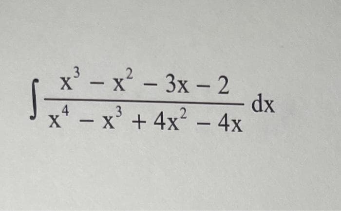 x' -
x* – x' + 4x - 4x
x - 3x - 2
dx
