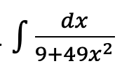 dx
9+49x2
