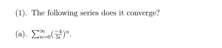 (1). The following series does it converge?
(a). Enzo(5)".