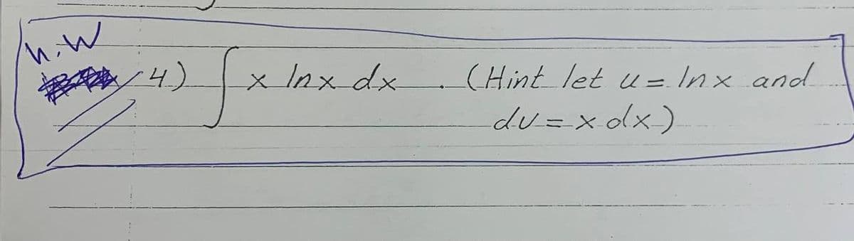 (Hint let u=Inx.and
du=xdx).
4).
x Inx dx
