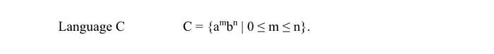 Language C
C = {a"b" | 0<m <n}.
