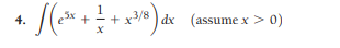 x3/8
|dx (assume x > 0)
4.
+
