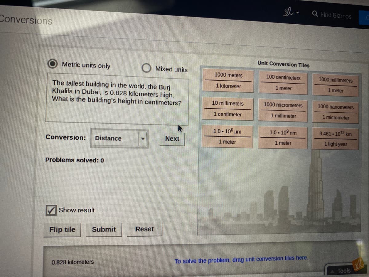 Mixed uni
The tallest building in the world, the Burj
Khalifa in Dubai, is 0.828 kilometers high.
What is the building's height in centimeters?
