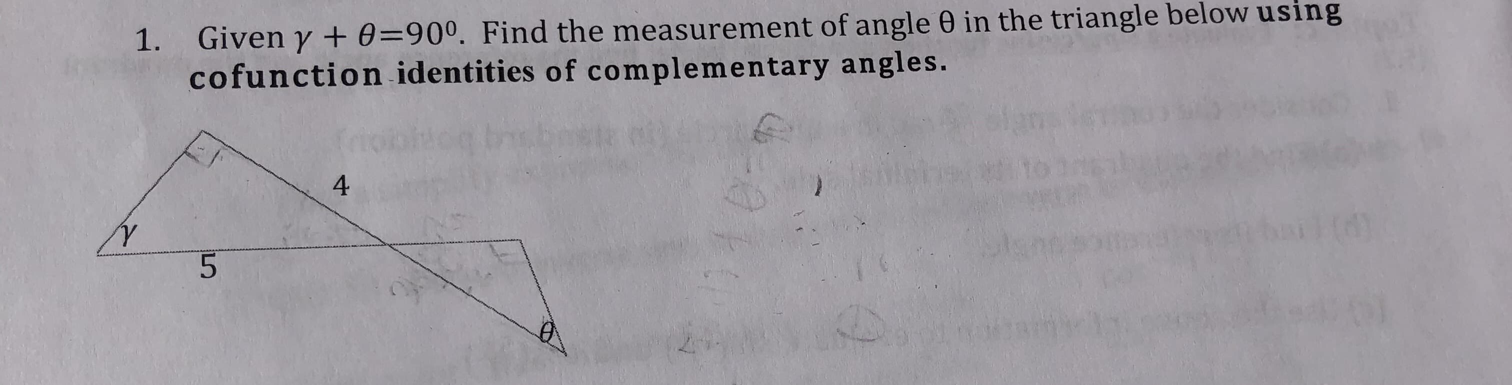 1. Given y + 0=90°. Find the measurement of angle 0 in the triangle below using
cofunction identities of complementary angles.
4
