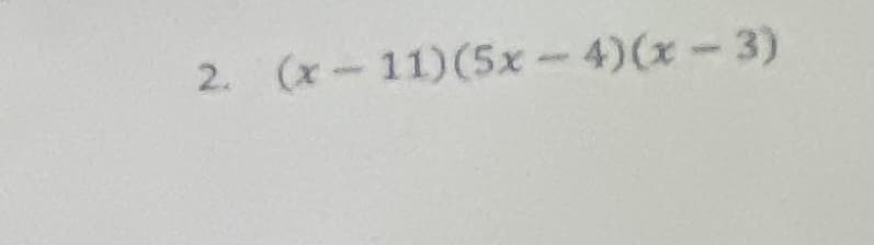 2. (x-11)(5x-4)(x-3)
