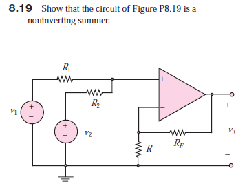 8.19 Show that the circuit of Figure P8.19 is a
noninverting summer.
R2
V3
V2
RF
ww
