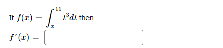 11
If f(x)
t*dt then
f'(x) =
