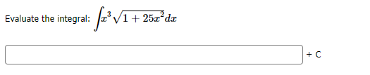 Evaluate the integral: a* /1 + 25a²dæ
+ C
