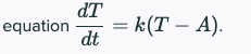 dT
equation
dt
k(T
A).
