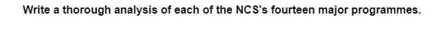 Write a thorough analysis of each of the NCS's fourteen major programmes.
