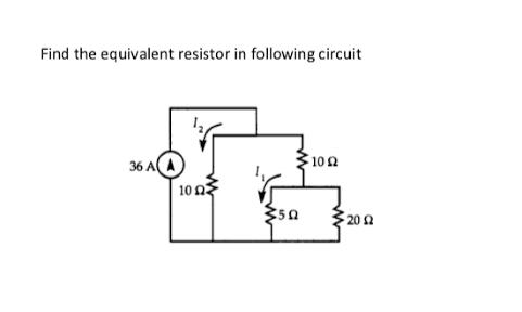 Find the equivalent resistor in following circuit
36 A
100
10 n
20 2
