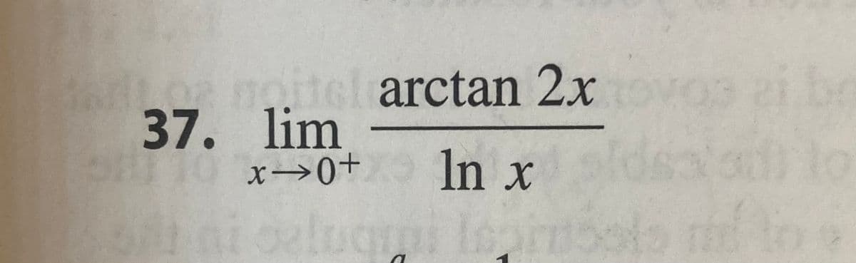 to noitel arctan 2x
37. lim
x→0+
In x
