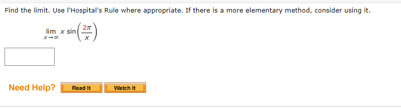 Find the limit. Use l'Hospital's Rule where appropriate. If there is a more elementary method, consider using it.
lim x sin
Need Help?
Watch It
Read It

