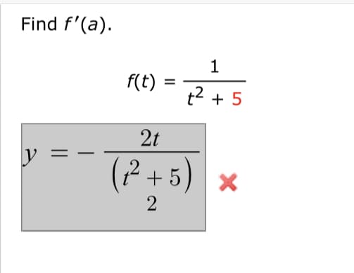 Find f'(a).
f(t) =
t2 + 5
2t
(? +5
2 +5)
2
