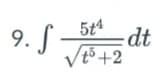 5t4
9. S -
dt
Vt3+2
