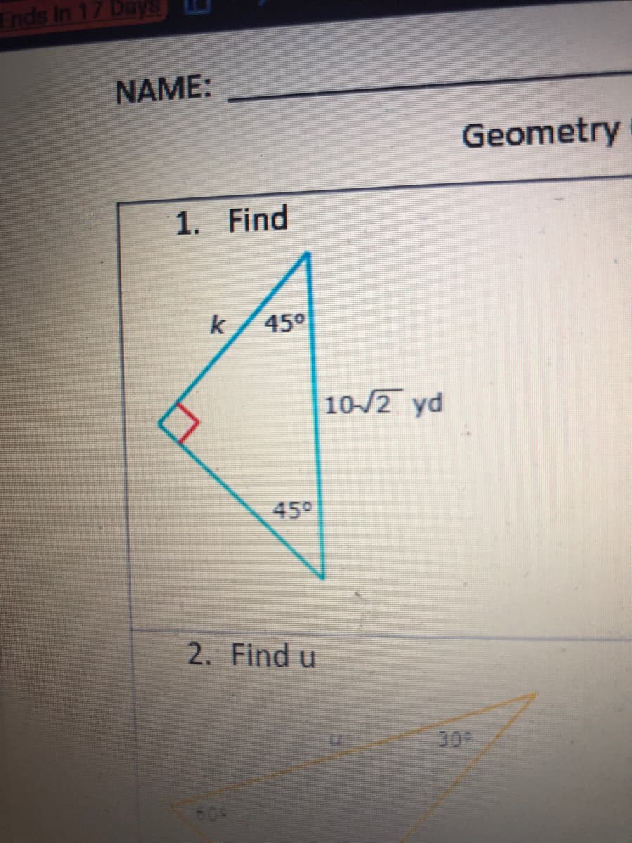 NAME:
Geometry
1. Find
k
45°
10/2 yd
45°
2. Find u
30
600
