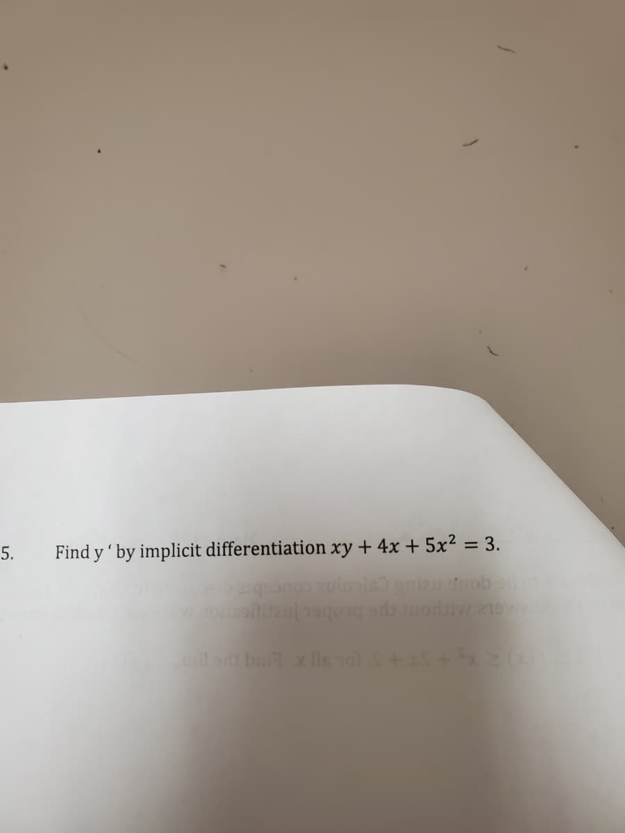 5.
Find y' by implicit differentiation xy + 4x + 5x² = 3.
%3D
ll ai ba x lis ol S+x+20
