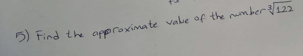 5) Find the aporoximate vale of the number3122
