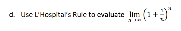 Use L'Hospital's Rule to evaluate lim (1+-)
n
