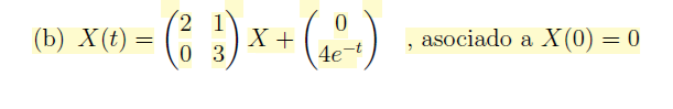 2
0
(b) x(t) = = (² 1 ) x + ( 12 )
0
+(46)
4e-
"
asociado a X(0) = 0