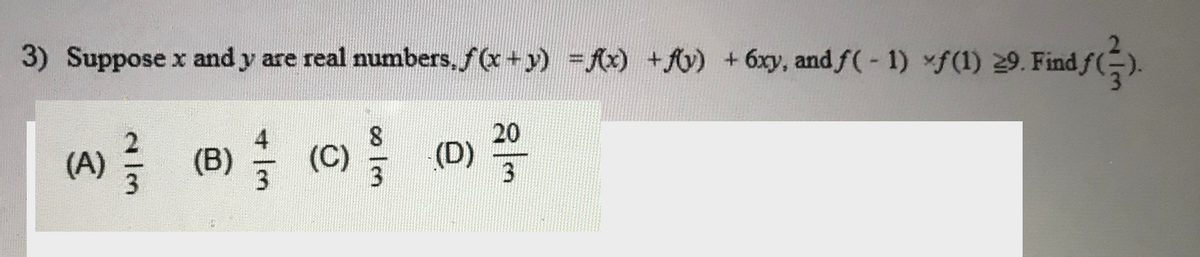 3) Suppose x and y are real numbers, f(x+y) =fx) +fv) +6xy, and f(- 1) xf (1) 29. Find j
20
(A) 를 (B)
(C) 을 (D)
3
