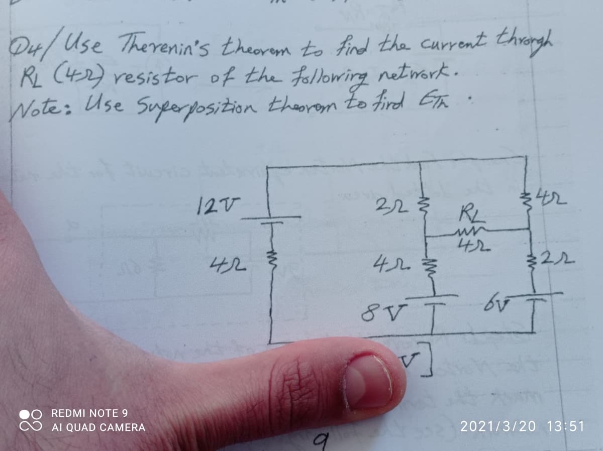 D4/ Use Therenin's theorem to find the current throrgh
RL (452) resistor of the followirg network.
Wote: Use Suporposition theorom
to fird Eta
12V
223
RL
42
42
42.
REDMI NOTE 9
AI QUAD CAMERA
2021/3/20 13:51
