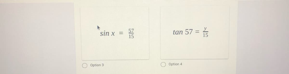 sin x =
15
tan 57 =
15
Option 3
Option 4
