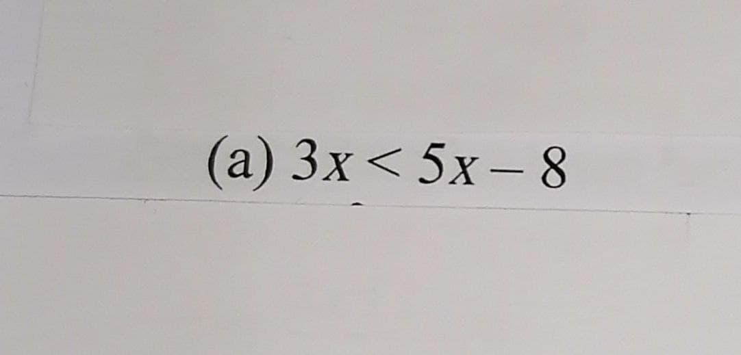 (а) 3x< 5х—8
