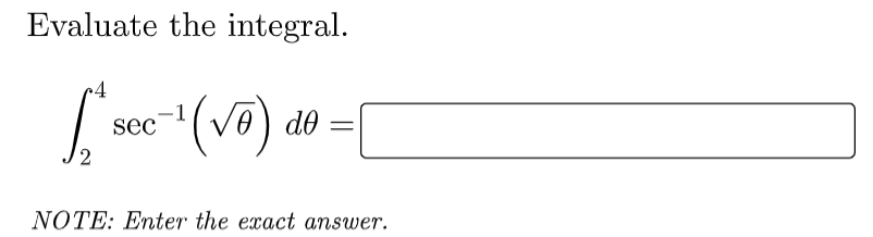 Evaluate the integral.
r4
sec
NÓTE: Enter the exact answer.
