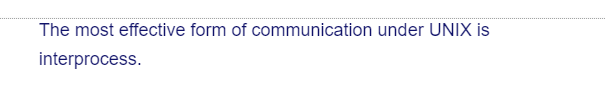 The most effective form of communication under UNIX is
interprocess.