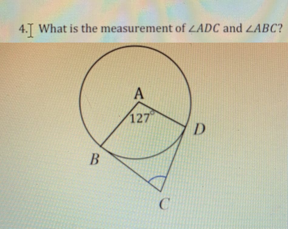 4.J What is the measurement of ZADC and LABC?
A
127
В
