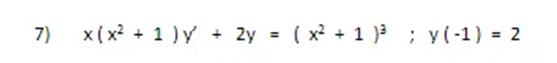 7)
x ( x? + 1 )y
2y = ( x? + 1 )3 ; y(-1) 2
%3D
