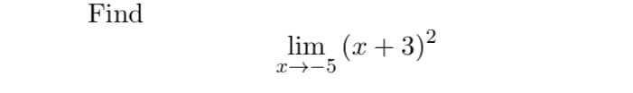 Find
lim_ (x+3)²
x→-5