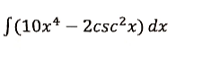 S(10x* – 2csc?x) dx
