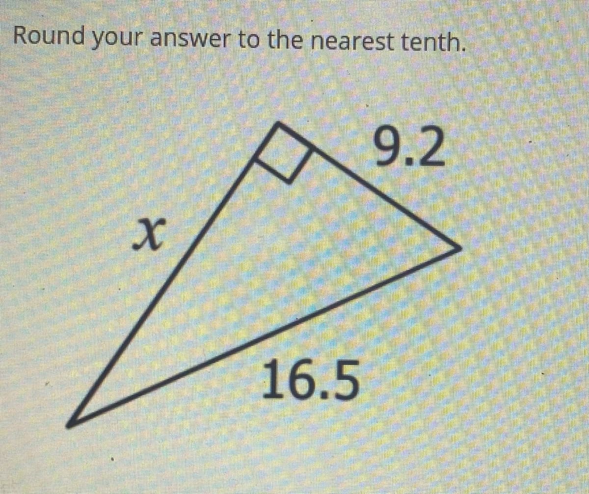 Round your answer to the nearest tenth.
9.2
16.5
