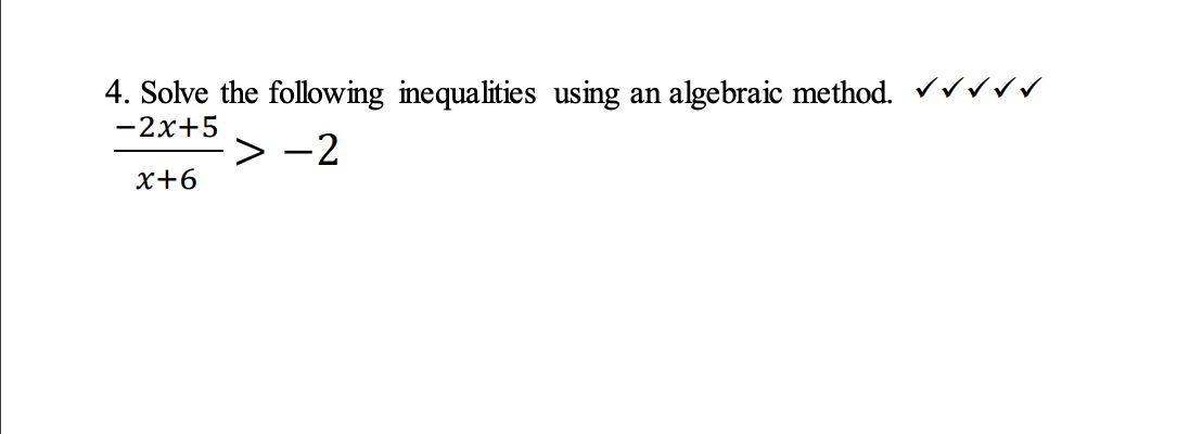 4. Solve the following inequalities using an algebraic method.
-2x+5
->-2
x+6