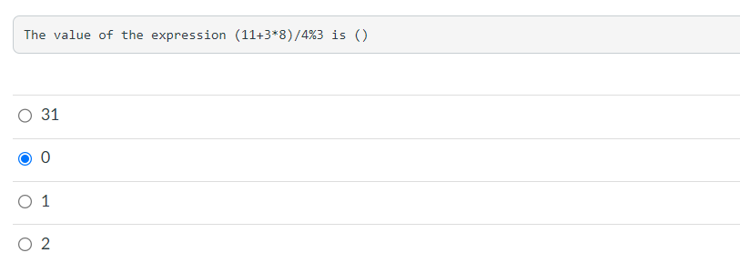 The value of the expression (11+3*8)/4%3 is ()
O 31
0 1
O 2